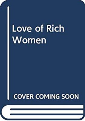 The Love of Rich Women Hardcover William Hamilton