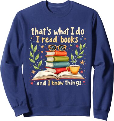 Reading Thats What I Do I Read Books And I Know Unisex Crewneck Sweatshirt