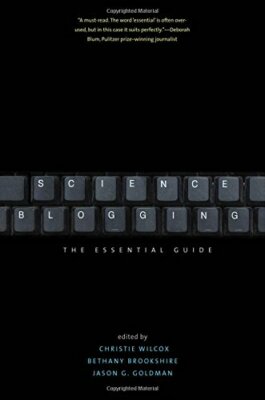 Science Blogging: The Essential Guide by Wilcox, Brookshire, Goldman New+=