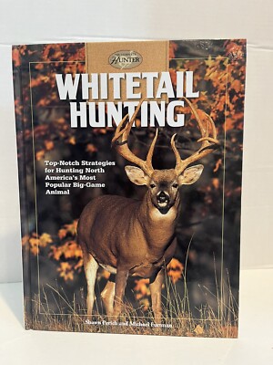 Whitetail Hunting: Top-Notch Strategies for Hunting North America's Most...