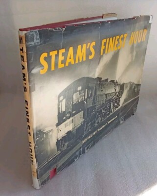 STEAM'S FINEST HOUR BY DAVID P. MORGAN ILLUSTRATED RAILROAD TRAIN BOOK 1959