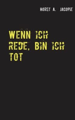 Wenn Ich Rede, Bin Ich Tot