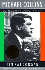 Michael Collins : The Man Who Made Ireland - paperback Coogan, Tim Pat