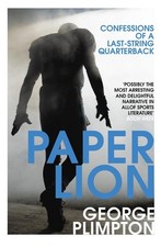 Paper Lion: Confessions of a last-string quarterback by George Plimpton (English