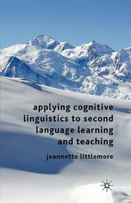 Applying Cognitive Linguistics to Second Language Learning and Teaching: Used