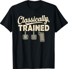 Classically Trained Manual Car Pedals Driving Humor T-Shirt