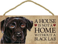 A House is not a Home without a Black Lab Dog Sign 5"x10" NEW Wood Plaque S35