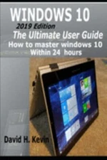 Windows 10: (2019 Edition) The Ultimate User Guide, How to Master Windows 10 ...