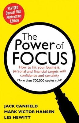 The Power of Focus Tenth Anniversary Edition: How to Hit Your Business, Personal