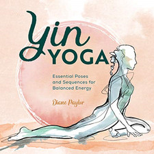 Yin Yoga: Essential Poses and Sequences for Balanced Energy - Paylor, Diane
