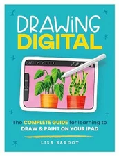 Drawing Digital: The complete guide for - Paperback, by Bardot Lisa - Very Good