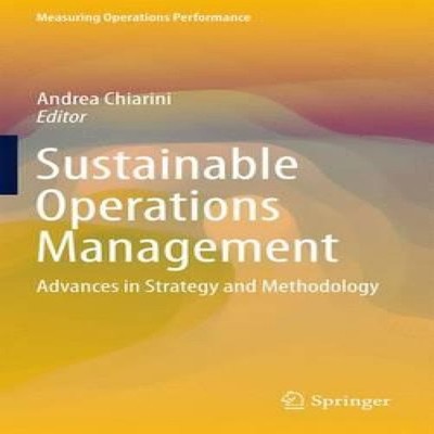 Sustainable Operations Management Advances in Strategy and Method