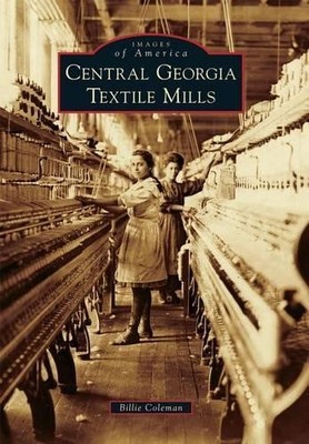 Billie Coleman Central Georgia Textile Mills (Paperback) Images of America