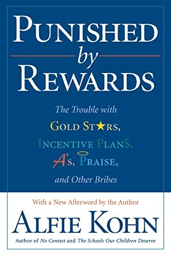 Punished by Rewards: The Trouble with Gold Stars, Incentive Pl ,