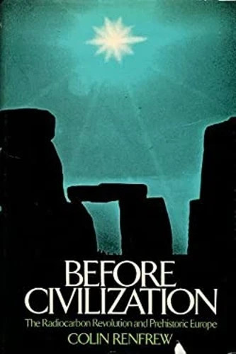 Before Civilization : The Radiocarbon Revolution and Prehistoric Europe by...