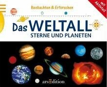 Das Weltall: Sterne und Planeten - Beobachten und erforschen Buch arsEdition