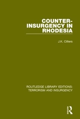 Counter-Insurgency in Rhodesia (RLE: Terrorism and Insurgency) by Jakkie Cillier