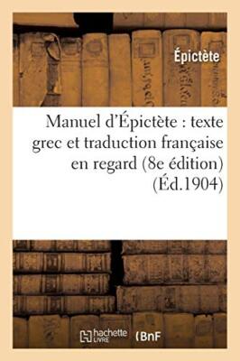 Manuel d'Epictete : texte grec et traduction francaise en regard (8e edition)  