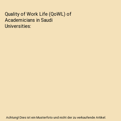 Quality of Work Life [QoWL] of Academicians in Saudi Universities, Ahmed Al Kuwa