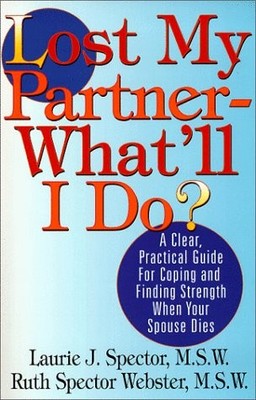 Lost My Partner-What'll I Do? A Practical Guide for Coping and Finding Stren...