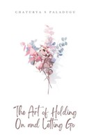 Chaturya S Paladugu | The Art Of Holding On And Letting Go | Taschenbuch (2024)