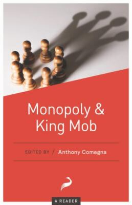 Monopoly and King Mob : A Reader by Anthony Comegna (2018, Trade Paperback)