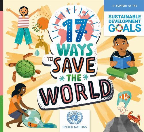Thumbnail - Louise Spilsbury 17 Ways To Save The World (gebundene Ausgabe)