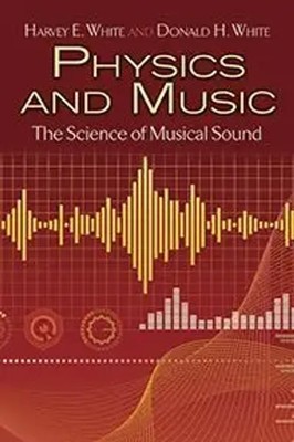 Physics and Music | The Science of Musical Sound | Harvey E White (u. a.) | Buch