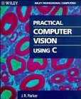 PRACTICAL COMPUTER VISION USING C By J. R. Parker