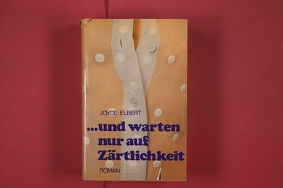 300812 Joyce Elbert ...UND WARTEN NUR AUF ZÄRTLICHKEIT Scherz HC