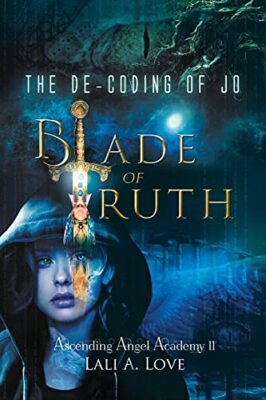 The De Coding of Jo: Blade of Truth By Lali A. Love - New Copy - 9781737299813