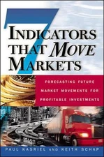 Seven Indicators That Move Markets: Forecasting Future Market Movements for Prof