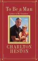 To Be A Man | Letters To My Grandson | Charlton Heston | Taschenbuch | Englisch