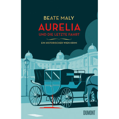Aurelia und die letzte Fahrt: Ein historischer Wien-Krimi (Ein Fall für Aur ...