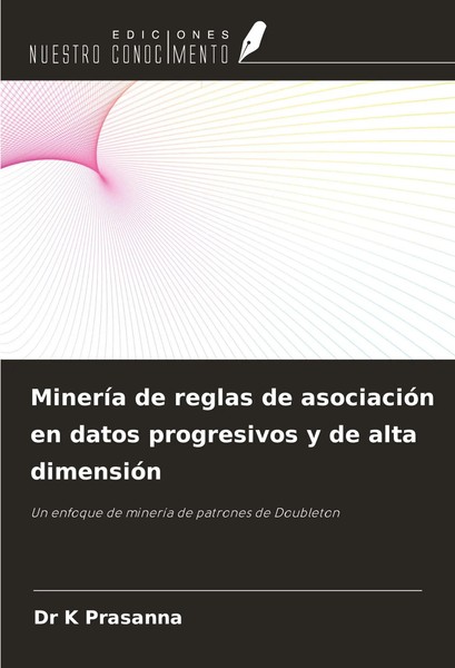 K. Prasanna | MineríA De Reglas De AsociacióN En Datos Progresivos Y De Alta...-image
