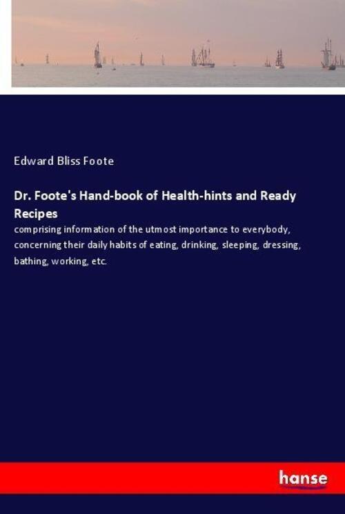 Thumbnail - Dr. Foote's Hand-book Of Health-hints And Ready Recipes | Edward Bliss