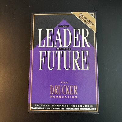 The Leader of the Future: New Visions, Strategies and Practices for the Next Era