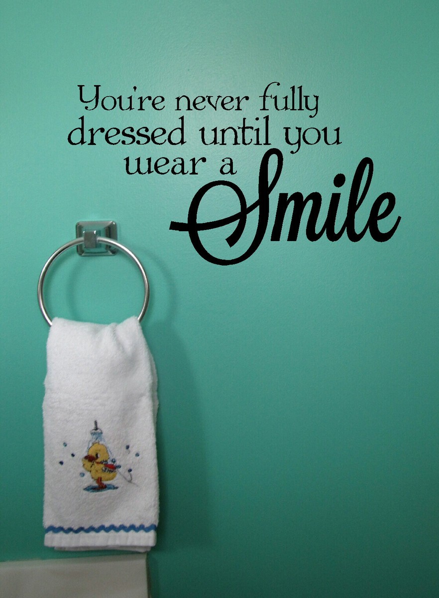 You're Never Fully Dressed Until.. Vinyl Wall Decal Bathroom Quote 23x12.5  | eBay