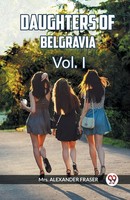 Daughters OF Belgravia Vol. I | Alexander Fraser | Taschenbuch | Englisch | 2024