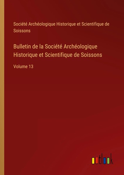 SociéTé ArchéOlogique Historique Et Scientifique De Soissons | Bulletin De La...-image