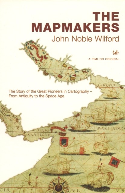 The Mapmakers: The Story of the Great Pioneers in Cartography - From Antiquity - Image 2