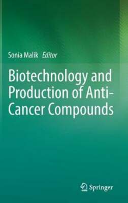 Biotechnology and Production of Anti-Cancer Compounds by Sonia Malik: New