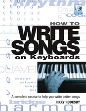 How to Write Songs on Keyboards: A Complete Course to Help You Write Better ...