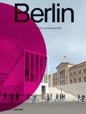 Berlin | Florian Heilmeyer (u. a.) | Urbane Architektur und Alltag 2009-2022
