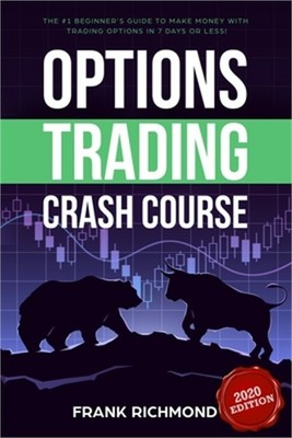 Options Trading Crash Course: The #1 Beginner's Guide to Make Money With Trading