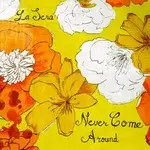 LA Sera Never Come Around Vinyl Single 7inch NEAR MINT Hardly Art