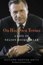 On His Own Terms: A Life of Nelson Rockefeller - Hardcover - ACCEPTABLE