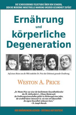 Ernährung und körperliche Degeneration | Weston A. Price | deutsch