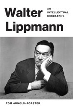Walter Lippmann: An Intellectual Biography by Tom Arnold-Forster Hardcover Book
