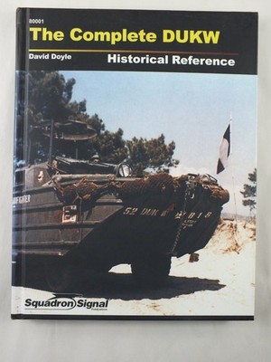 The Complete DUKW Historical Reference - David Doyle (Squadron Signal)
